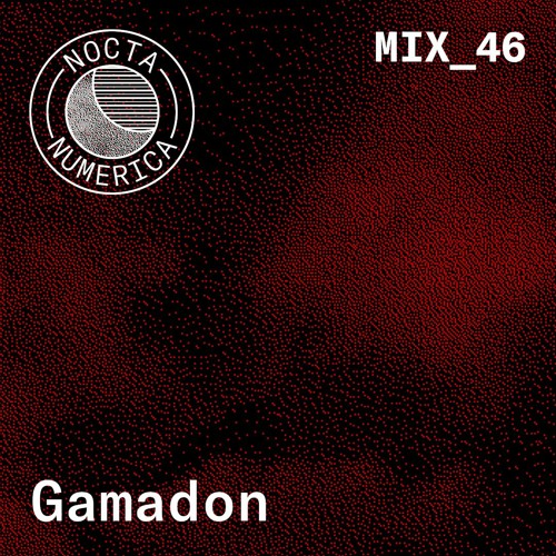 Nocta Numerica Mix #46 / Gamadon