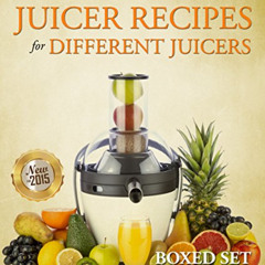 DOWNLOAD EBOOK 📂 Juicer Recipes For Different Juicers: 2015 Guide to Juicing and Smo