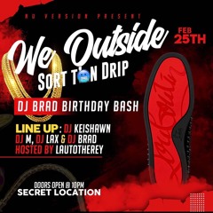WE OUTSIDE SORT TON DRIP MIXTAPE PROMO BY DJ M DJ KEISHAWN DJ LAX & DJ BRAD