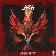 [SickSunday] Sick Events pres. LARA