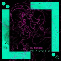DJ Noriken - P4RTY N3VER ST0P [From HARDCORE SYNDROME 17]