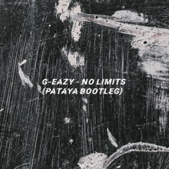 G-Eazy - No Limit (PATAYA Bootleg)