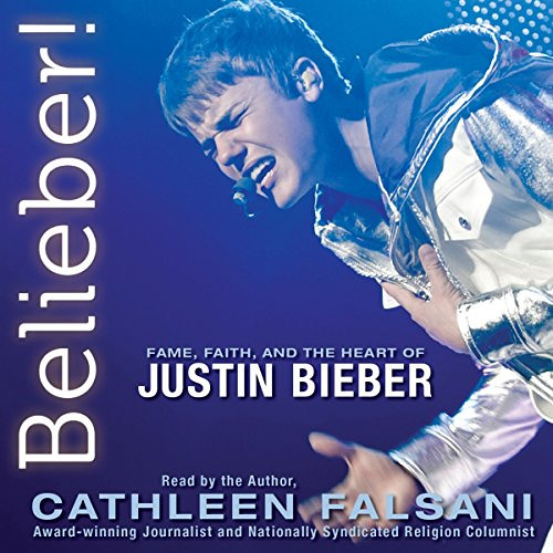 free EBOOK 💛 Belieber!: Fame, Faith, and the Heart of Justin Bieber by  Cathleen Fal