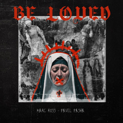 Marc Ross X pavel Pasha - Be Loved (Original Mix)