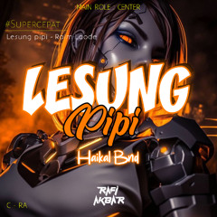 Lesung Pipi - ( Rafi Akbar X Haikal Bnd ) SuperCepat