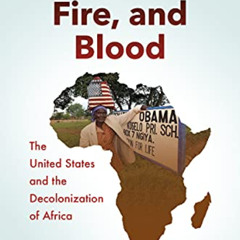 [Access] KINDLE ✉️ Tears, Fire, and Blood: The United States and the Decolonization o