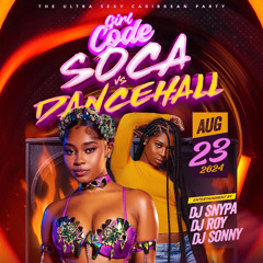 DJ ROY X DJ SYNPA X DJ SONNY SOCA VS DANCEHALL GIRLSCODE 8.23.24 LIVE AUDIO
