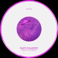 Matt Gillespie - Into Cosmos [WHW298]