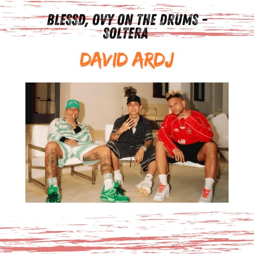 100. Soltera - Blessd, Westcol, Ovy On The Drum Remix @davidardj Souncloud