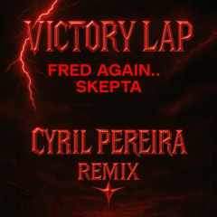 Fred Again.. x Skepta – Victory Lap (Cyril Pereira Remix) [UKG x DnB Edit]