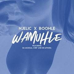 Wamuhle (feat. Da Muziqal Chef & De Mthuda)