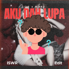 AKU DAH LUPA - ISWR Edit