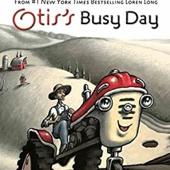 [View] EPUB KINDLE PDF EBOOK Otis's Busy Day (Step into Reading) by  Loren Long 📖