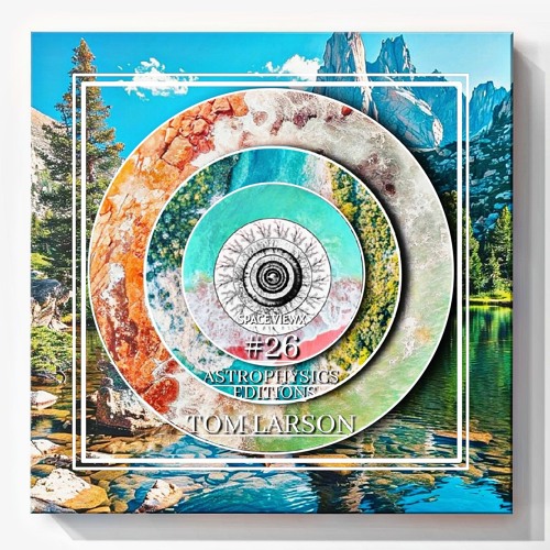 SPACE VIEWX [Astrophysics Editions] [#26] Tom Larson (Germany, Dub Techno)
