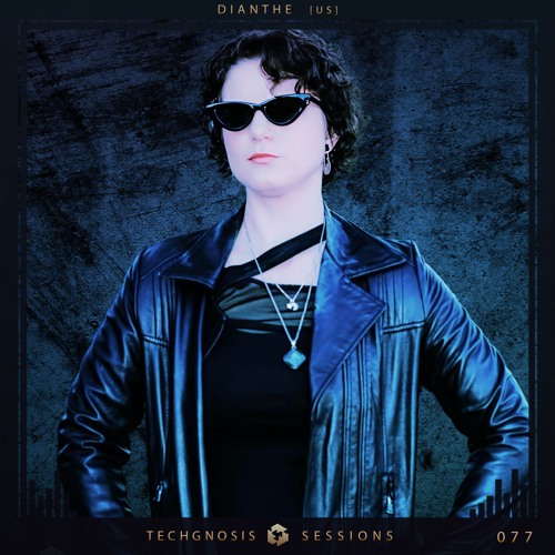 Techgnosis Sessions 077 - Dianthe [US]