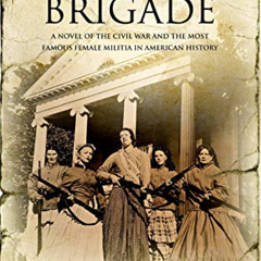 [FREE] EBOOK ✉️ The Cotillion Brigade: A Novel of the Civil War and the Most Famous F