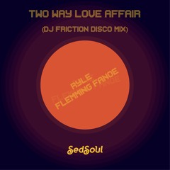 Two Way Love Affair - DJ Friction Disco Mix Short Edit