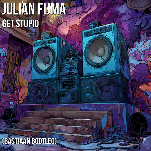 Julian Fijma - Get Stupid (Bastiaan Bootleg) [FREE DOWNLOAD]