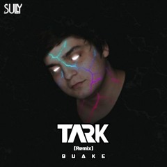 Sully - Quake (TARK Remix)