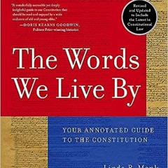 📕 18+ The Words We Live By: Your Annotated Guide to the Constitution (Stonesong Press Books) b