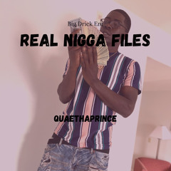 Real Nigga Files- QuaeThaPrince