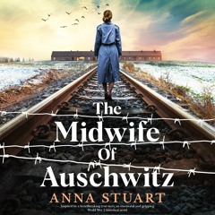 The Midwife of Auschwitz by Anna Stuart, narrated by Sophie Aldred