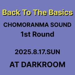 BackToTheBasics_Chomoranma_Sound_1stRound