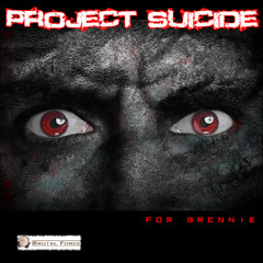 Project Suicide - For Brennie