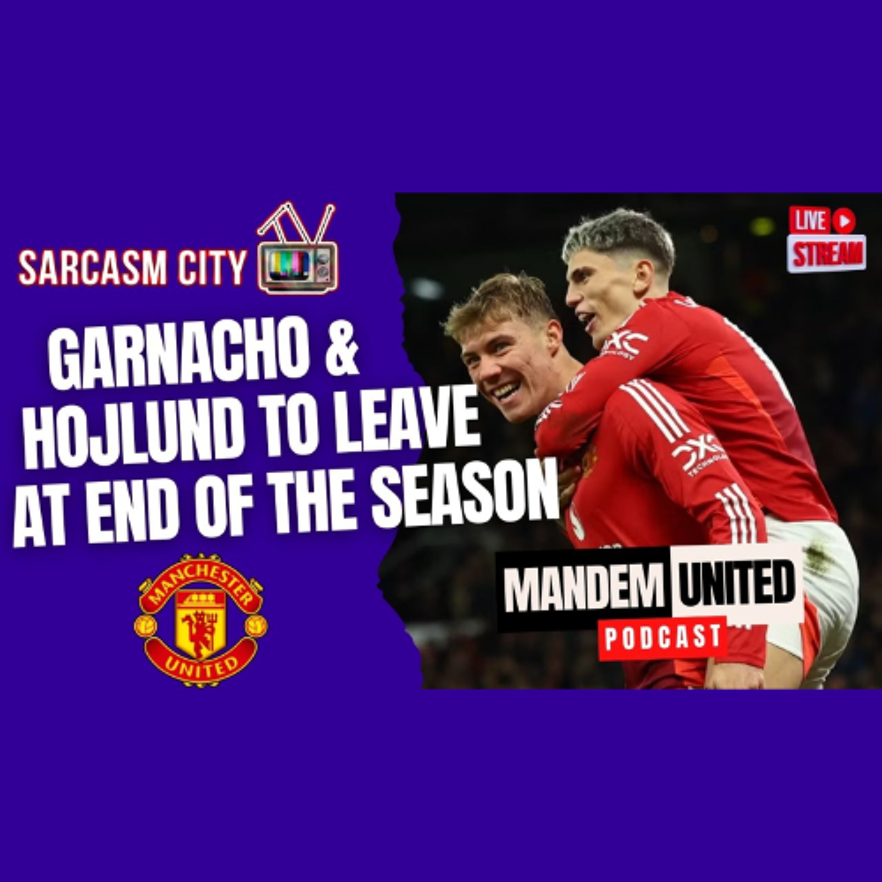 GARNACHO & HOJLUND TO LEAVE AT THE END OF SEASON - ManDem United Podcast