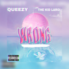 Wrong Remix The Kid Laroi Ft Queezy