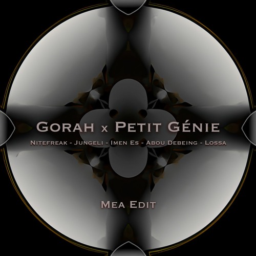 GORAH X Petit Génie - Nitefreak, Jungeli, Imen Es... (Mea Edit) (Filtered)