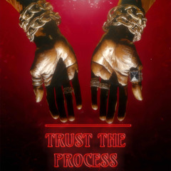 TRUST THE PROCESS