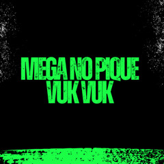 MEGA NO PIQUE  VUK VUK (feat. MC MAGRINHO)