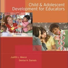 [READ] EPUB KINDLE PDF EBOOK Child and Adolescent Development for Educators by  Judith Meece &  Deni