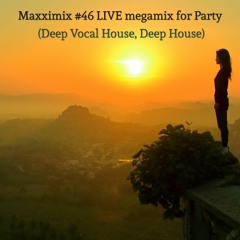 Maxximix #46 LIVE megamix for Party (Deep Vocal House, Deep House)