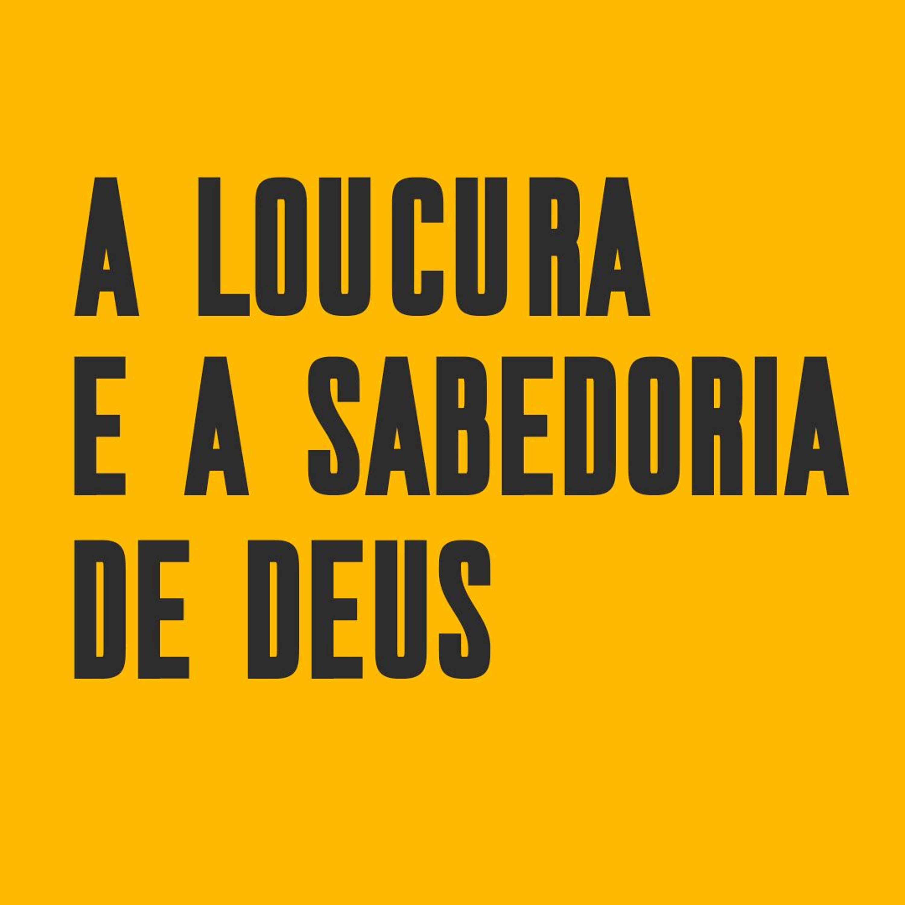 A loucura e a sabedoria de Deus - Lucas Fonseca