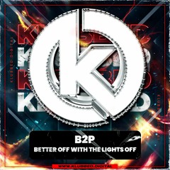 B2P - Better Off With The Lights Off 💥 OUT ON KLUBBED RECORDS NOW💥