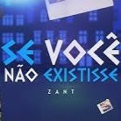 Zant - Se Você Não Existisse