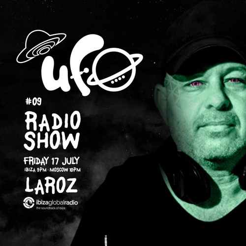 UFO Radio Show #9 - Laroz  , Ibiza Global Radio