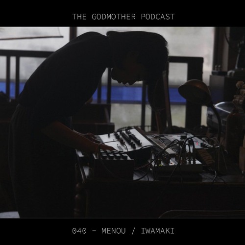 MENOU - The Godmother Podcast 040