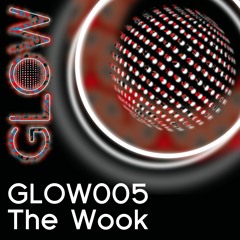 GLOW005 - The Wook