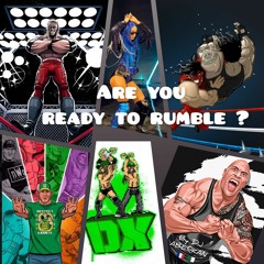 Are you ready to rumble ？