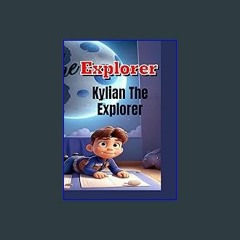 $$EBOOK 📕 Kylian The Explorer: The story is about a 5-year-old boy who is interested in knowing mo