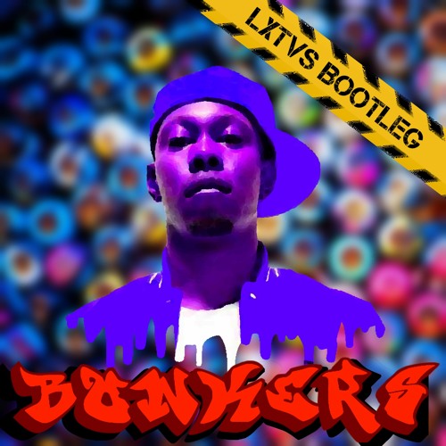 Dizzee Rascal - Bonkers (LXTVS DnB Bootleg) [FREE DOWNLOAD]
