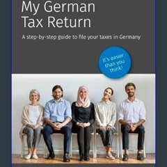 Ebook PDF  📖 My German Tax Return: A step-by-step guide to file your taxes in Germany     Kindle E