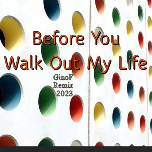 before you walk out of my life remix