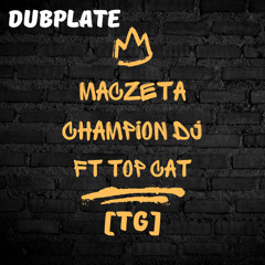 DUBPLATE - Maczeta V Champion DJ (ft Top Cat)