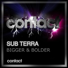 Sub Terra - Bigger & Bolder