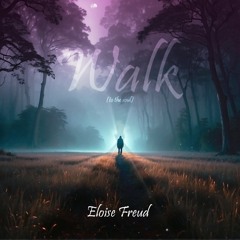 Walk (To the Soul) by Eloise Freud