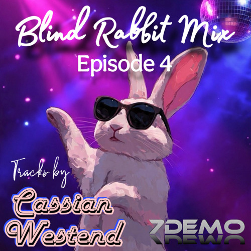 Blind Rabbit Mix - Episode 4 (Cassian & Westend tracks)